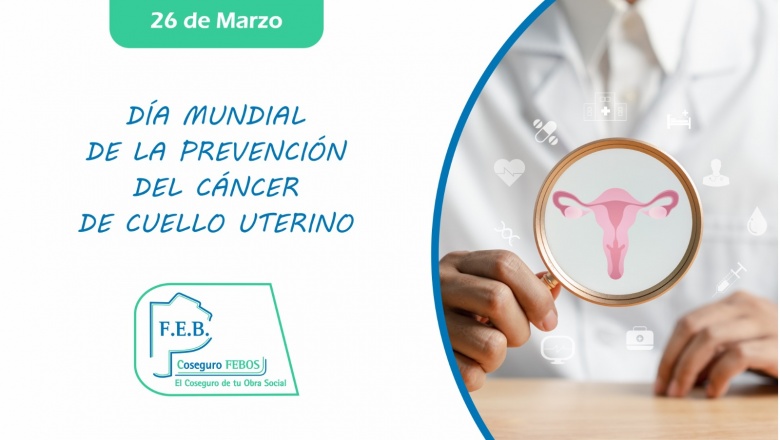 DÍA MUNDIAL DE LA PREVENCIÓN DEL CÁNCER DE CUELLO UTERINO