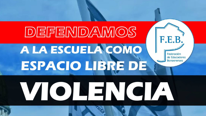 DEFENDAMOS A LA ESCUELA COMO ESPACIO LIBRE DE TODA VIOLENCIA
